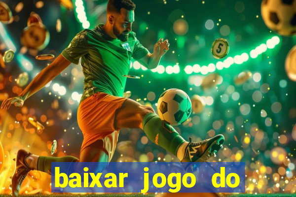 baixar jogo do tigrinho plataforma nova